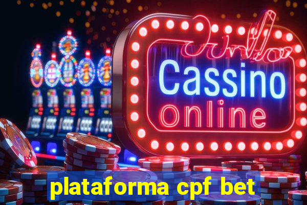 plataforma cpf bet